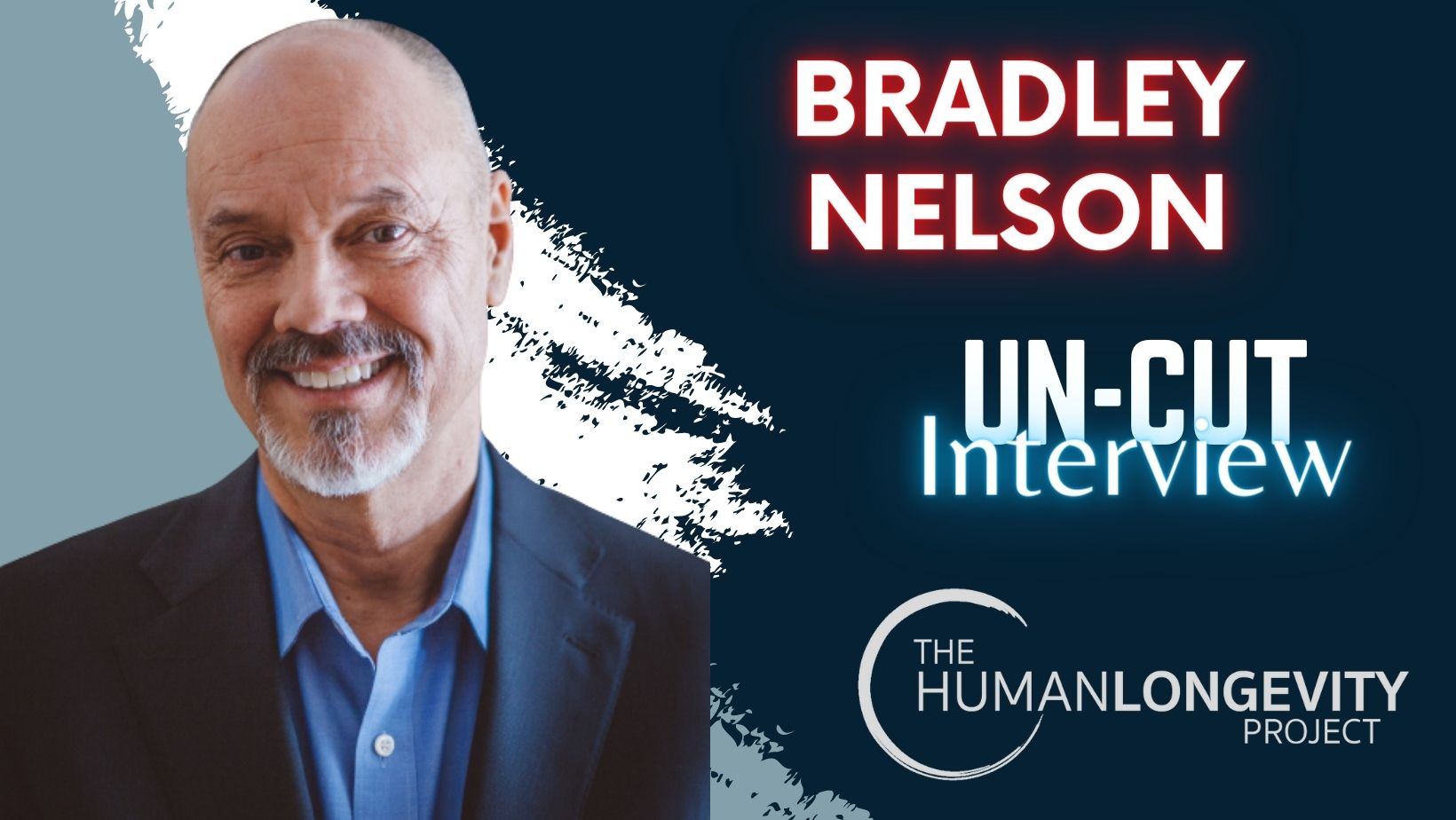 Human Longevity Project Uncut Interview With Dr. Bradley Nelson