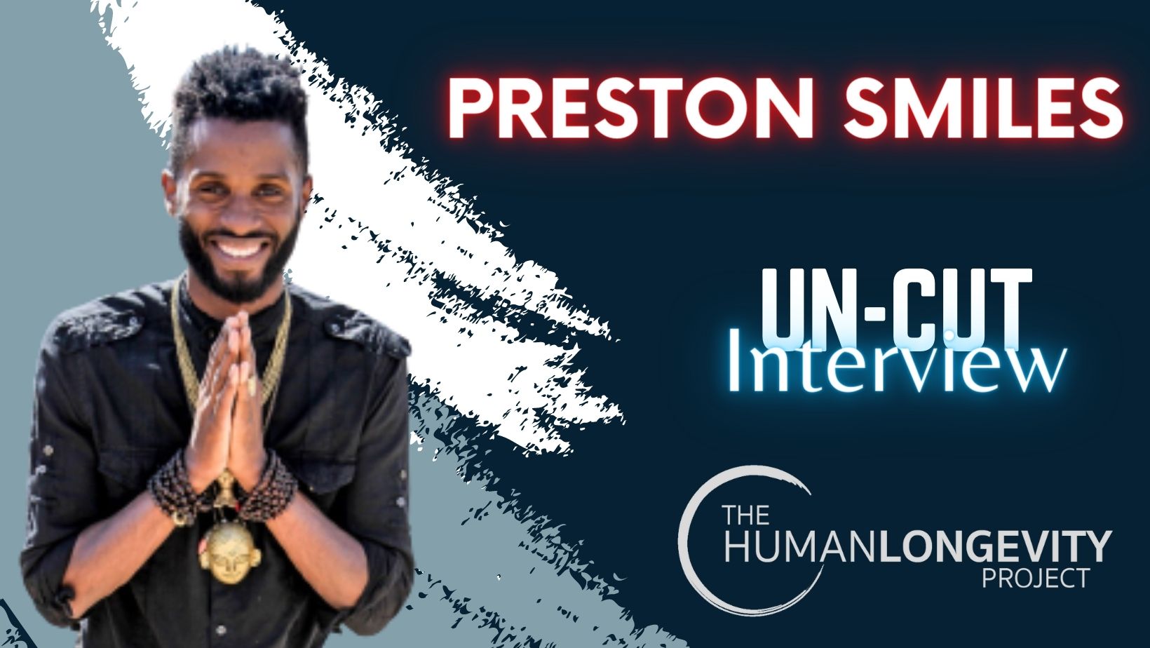 Human Longevity Project Uncut Interview With Preston Smiles
