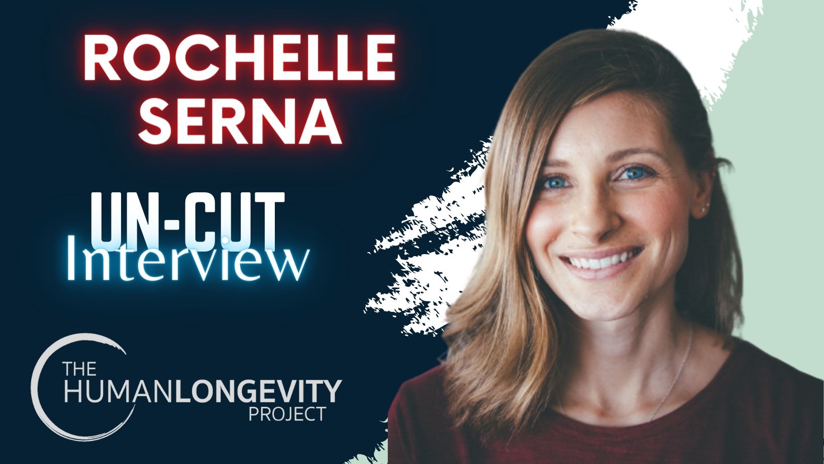 Human Longevity Project Uncut Interview With Rochelle Serna